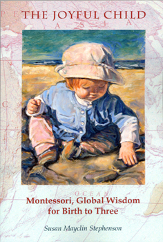 The Joyful Child, Montessori 0-3 Overview